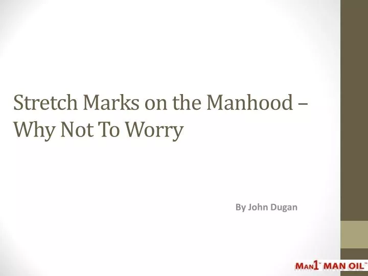 stretch marks on the manhood why not to worry