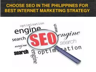 CHOOSE SEO IN THE PHILIPPINES FOR BEST INTERNET MARKETING ST