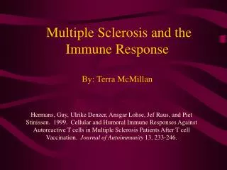Multiple Sclerosis and the Immune Response By: Terra McMillan