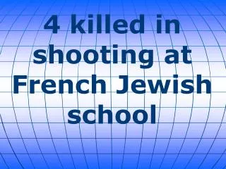 4 killed in shooting at French Jewish school