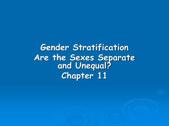 gender stratification are the sexes separate and unequal chapter 11