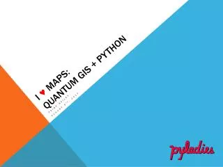 I ? Maps: quantum Gis + Python