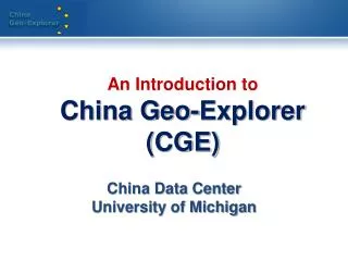 An Introduction to China Geo-Explorer (CGE)
