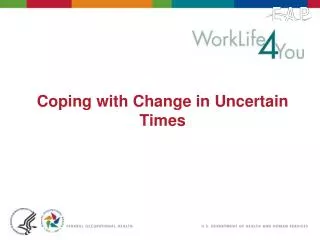 Coping with Change in Uncertain Times