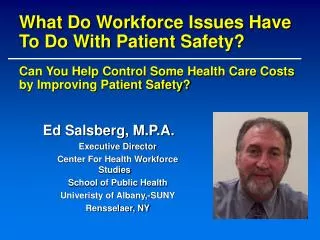 Ed Salsberg, M.P.A. Executive Director Center For Health Workforce Studies