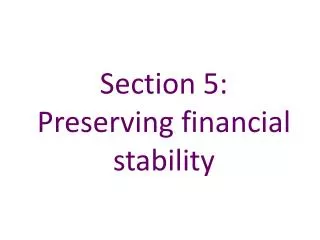 Section 5: Preserving financial stability