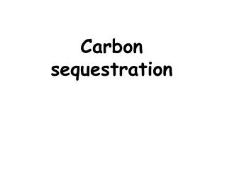 Carbon sequestration