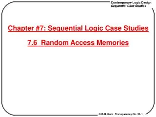 Chapter #7: Sequential Logic Case Studies 7.6 Random Access Memories