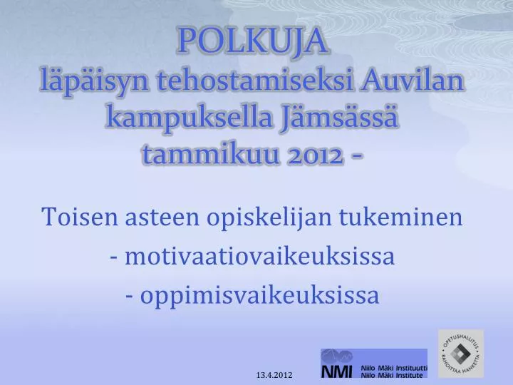 polkuja l p isyn tehostamiseksi auvilan kampuksella j ms ss tammikuu 2012