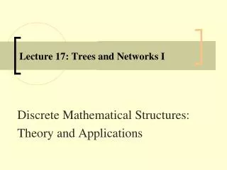 Lecture 17: Trees and Networks I