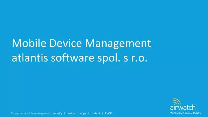 mobile device management atlantis software spol s r o