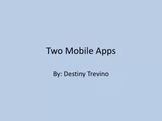 Two Mobile Apps