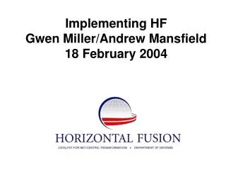 Implementing HF Gwen Miller/Andrew Mansfield 18 February 2004