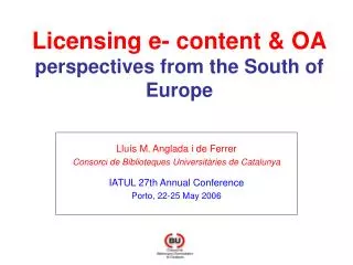 Licensing e- content &amp; OA perspectives from the South of Europe