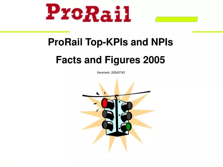 prorail top kpis and npis facts and figures 2005 kenmerk 20543742