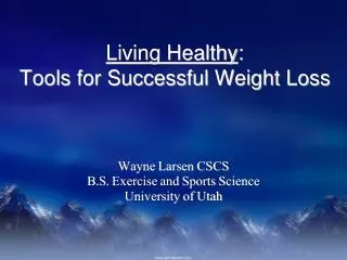 Living Healthy : Tools for Successful Weight Loss