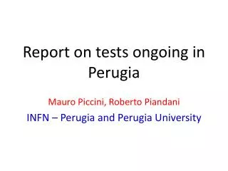 Report on tests ongoing in Perugia