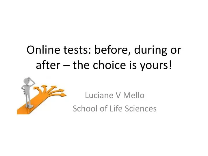 online tests before during or after the choice is yours