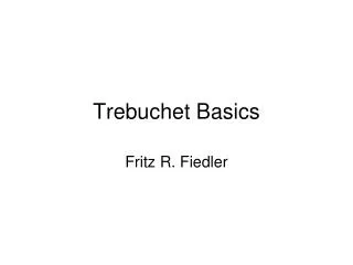 Trebuchet Basics