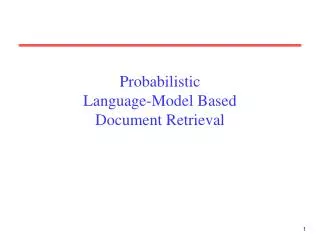 Probabilistic Language-Model Based Document Retrieval