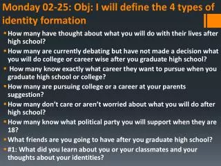 Monday 02-25: Obj : I will define the 4 types of identity formation