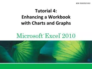 Tutorial 4: Enhancing a Workbook with Charts and Graphs