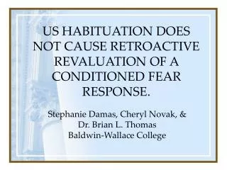 US HABITUATION DOES NOT CAUSE RETROACTIVE REVALUATION OF A CONDITIONED FEAR RESPONSE.