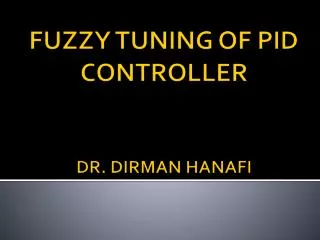 FUZZY TUNING OF PID CONTROLLER DR. DIRMAN HANAFI