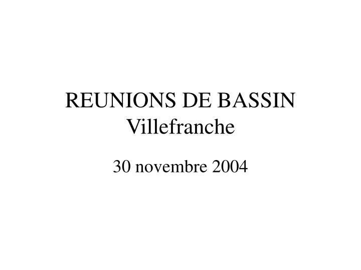 reunions de bassin villefranche