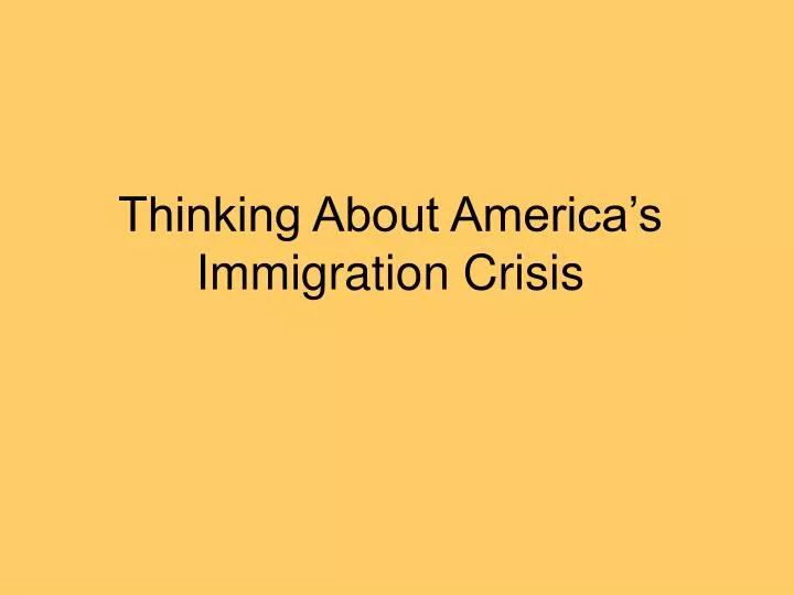 thinking about america s immigration crisis