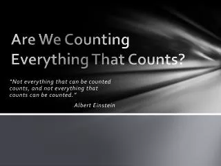 Are We Counting Everything That Counts?
