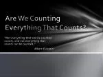 Are We Counting Everything That Counts? - slide 1