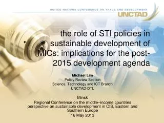 Michael Lim Policy Review Section Science, Technology and ICT Branch UNCTAD-DTL Minsk