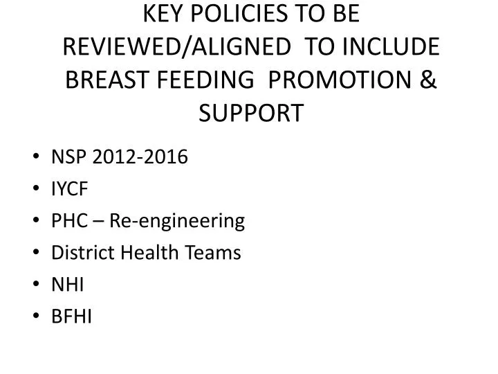key policies to be reviewed aligned to include breast feeding promotion support