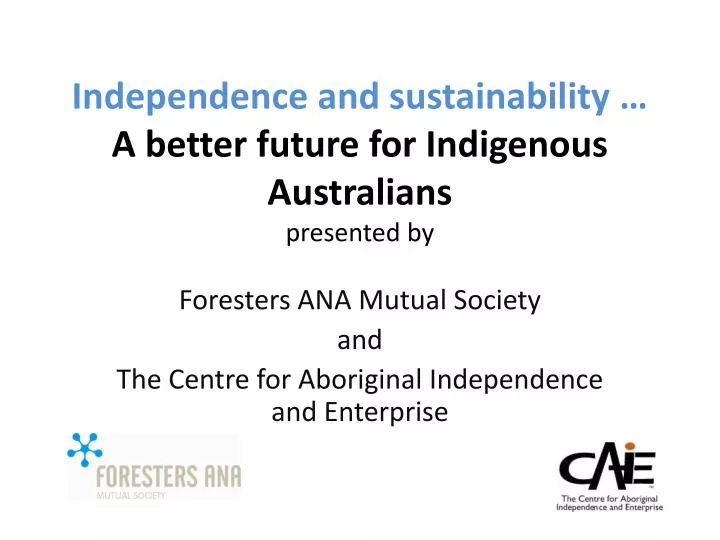 independence and sustainability a better future for indigenous australians presented by