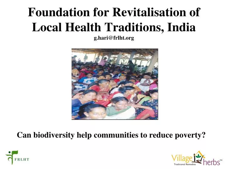 foundation for revitalisation of local health traditions india g hari@frlht org