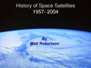 History of Space Satellites 1957- 2004