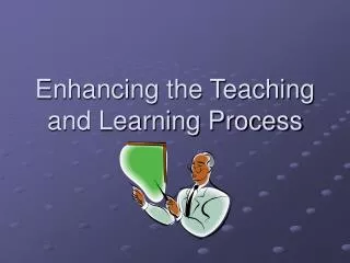Enhancing the Teaching and Learning Process