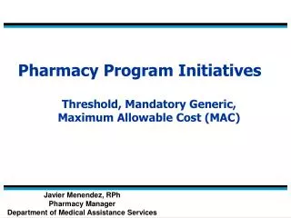Pharmacy Program Initiatives Threshold, Mandatory Generic, Maximum Allowable Cost (MAC)