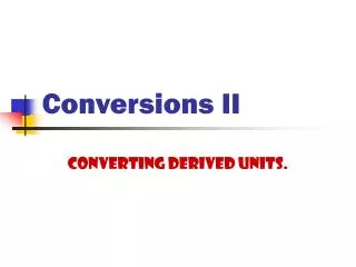 Conversions II