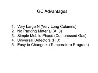 GC Advantages Very Large N (Very Long Columns) No Packing Material (A=0)
