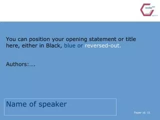You can position your opening statement or title here, either in Black, blue or reversed-out.