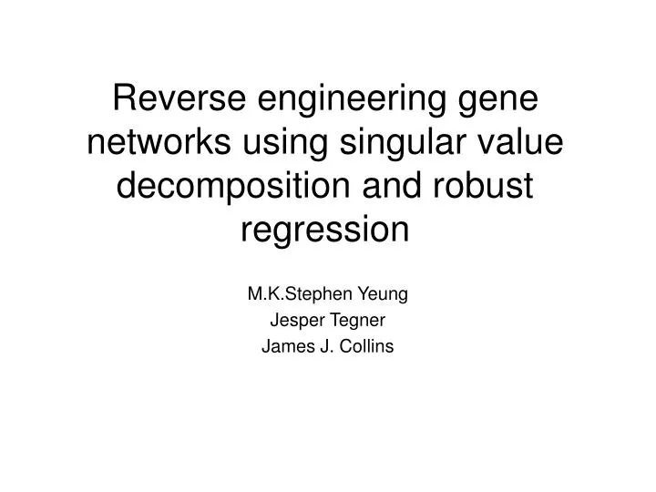 reverse engineering gene networks using singular value decomposition and robust regression