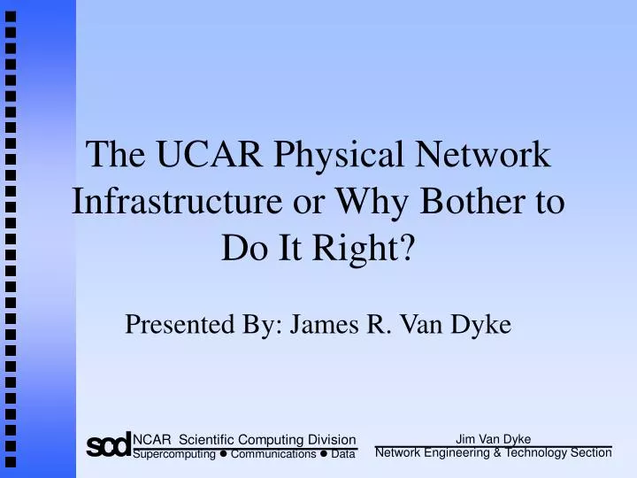 the ucar physical network infrastructure or why bother to do it right