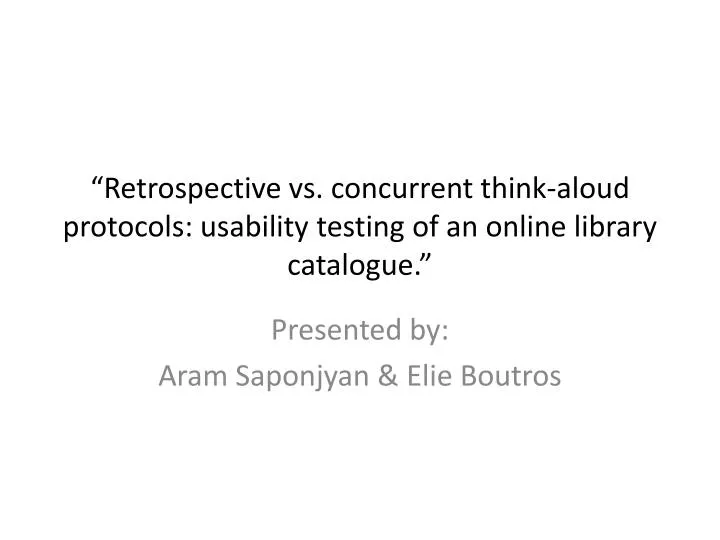 retrospective vs concurrent think aloud protocols usability testing of an online library catalogue