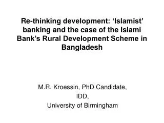 M.R. Kroessin, PhD Candidate, IDD, University of Birmingham