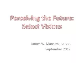 Perceiving the Future: Select Visions