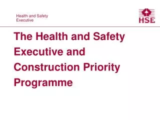 The Health and Safety Executive and Construction Priority Programme