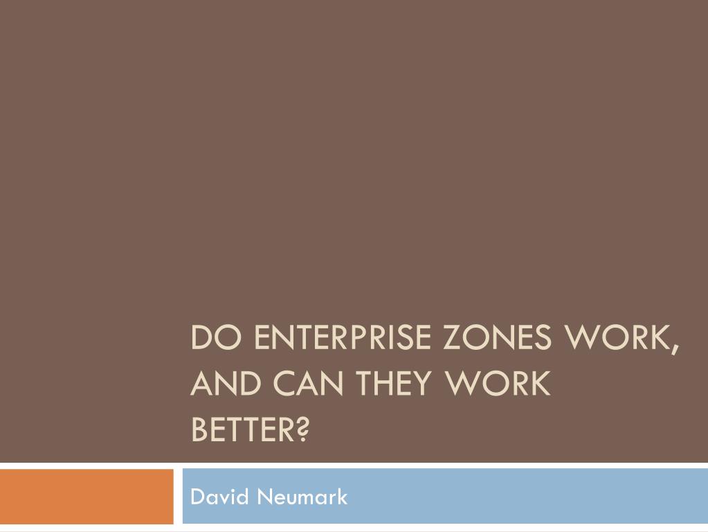 PPT - Do enterprise zones work, and can they work better? PowerPoint ...