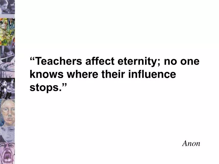teachers affect eternity no one knows where their influence stops